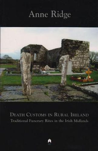 Cover image for Death Customs in Rural Ireland: Traditional Funerary Rites in the Irish Midlands