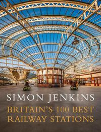 Cover image for Britain's 100 Best Railway Stations
