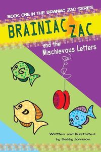 Cover image for Brainiac Zac and the Mischievous Letters: Book One - Brainiac Zac Series