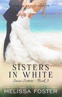 Cover image for Sisters in White: Love in Bloom: Snow Sisters, Book 3