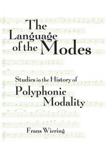 Cover image for The Language of the Modes: Studies in the History of Polyphonic Modality