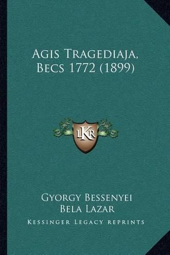 Cover image for Agis Tragediaja, Becs 1772 (1899)