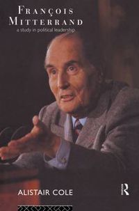 Cover image for Francois Mitterrand: A Study in Political Leadership