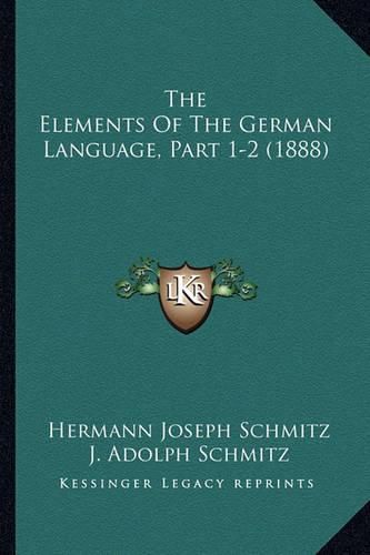 The Elements of the German Language, Part 1-2 (1888)