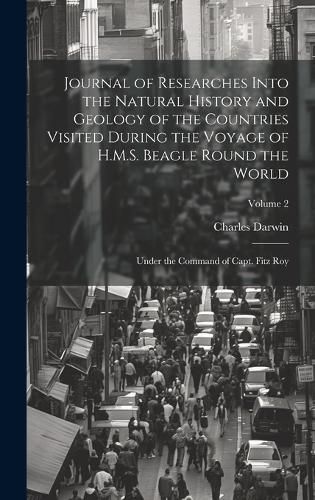 Cover image for Journal of Researches Into the Natural History and Geology of the Countries Visited During the Voyage of H.M.S. Beagle Round the World