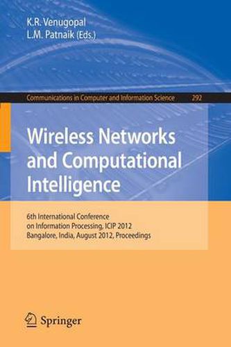 Cover image for Wireless Networks and Computational Intelligence: 6th International Conference on Information Processing, ICIP 2012, Bangalore, India, August 10-12, 2012. Proceedings