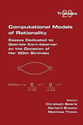 Cover image for Computational Models of Rationality. Essays Dedicated to Gabriele Kern-Isberner on the occasion of her 60th birthday