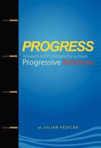 Cover image for Progress Answers and Solutions for a More Progressive Bahamas
