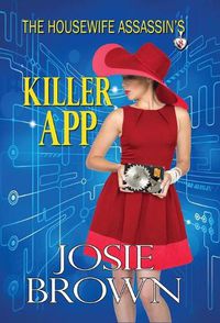 Cover image for The Housewife Assassin's Killer App: Book 8 - The Housewife Assassin Mystery Series