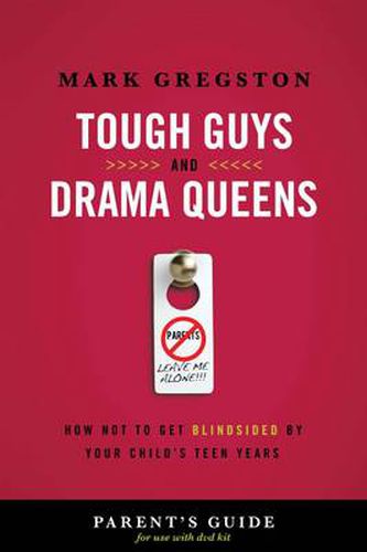 Cover image for Tough Guys and Drama Queens Parent's Guide: How Not to Get Blindsided by Your Child's Teen Years