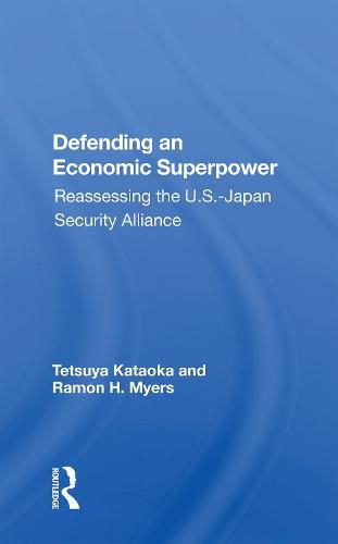 Cover image for Defending an Economic Superpower: Reassessing the U.S.-Japan Security Alliance