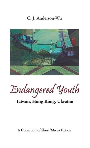 Cover image for Endangered Youth-Taiwan, Hong Kong, Ukraine