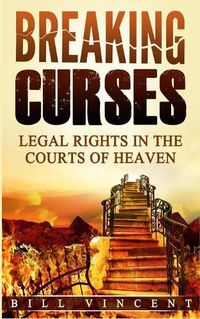 Cover image for Breaking Curses: Legal Rights in the Courts of Heaven