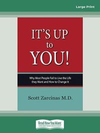 Cover image for It's Up To You: Why Most People Fail to Live the Life they Want and How to Change It