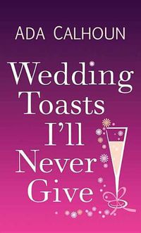 Cover image for Wedding Toasts I'll Never Give