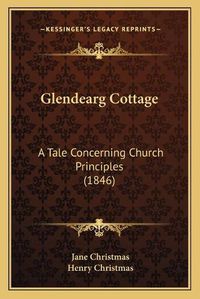 Cover image for Glendearg Cottage: A Tale Concerning Church Principles (1846)