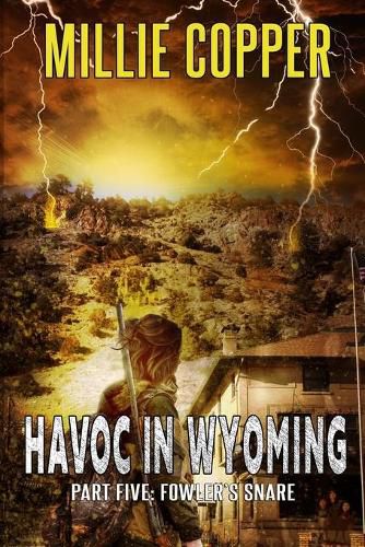 Cover image for Fowler's Snare: Havoc in Wyoming, Part 5 America's New Apocalypse