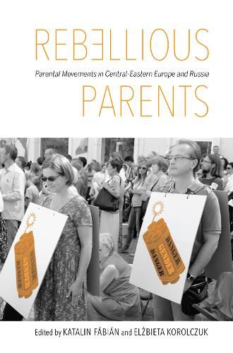 Cover image for Rebellious Parents: Parental Movements in Central-Eastern Europe and Russia