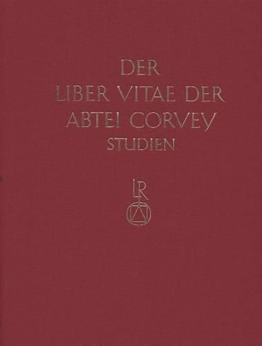 Studien Zur Corveyer Gedenkuberlieferung Und Zur Erschliessung Der Liber Vitae: Teil 2