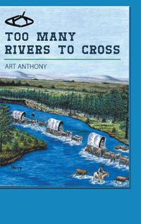 Cover image for Too Many Rivers to Cross: Historical Western Fiction