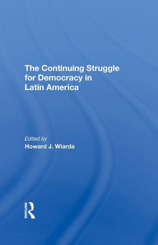 Cover image for The Continuing Struggle for Democracy in Latin America