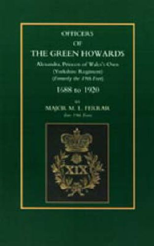 Cover image for Officers of the Green Howards. Alexandra, Princess of Wales's Own. 1688 to 1920