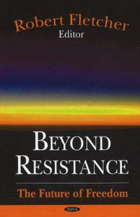 Cover image for Beyond Resistance: The Future of Freedom