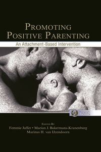 Cover image for Promoting Positive Parenting: An Attachment-Based Intervention