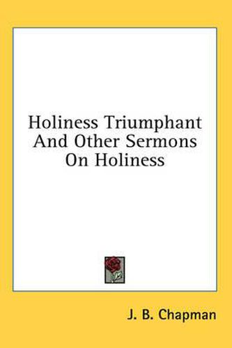 Cover image for Holiness Triumphant and Other Sermons on Holiness