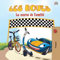 Cover image for Les Roues La course de l'amitie: The Wheels The Friendship Race - French edition