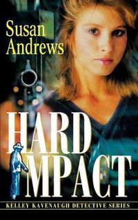 Cover image for Hard Impact: Kelley Kavenaugh Detective Series