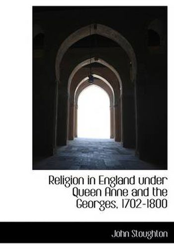 Cover image for Religion in England Under Queen Anne and the Georges, 1702-1800