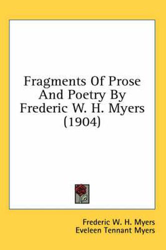 Cover image for Fragments of Prose and Poetry by Frederic W. H. Myers (1904)