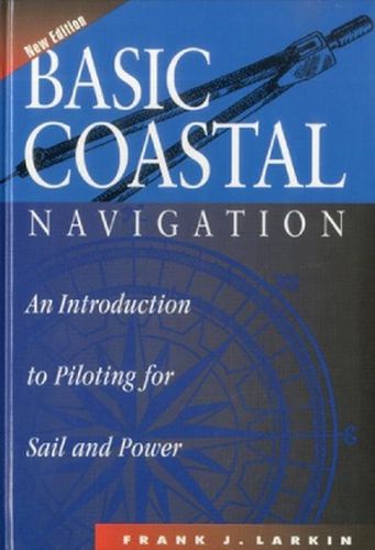 Cover image for Basic Coastal Navigation: An Introduction to Piloting for Sail and Power