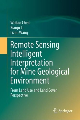 Cover image for Remote Sensing Intelligent Interpretation for Mine Geological Environment: From Land Use and Land Cover Perspective