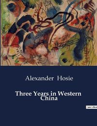 Cover image for Three Years in Western China