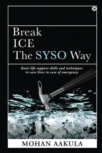 Cover image for Break ICE - The SYSO Way: Basic life support skills and techniques to save lives in case of emergency.