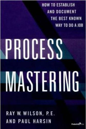 Cover image for Process Mastering: How to Establish and Document the best known way to do a Job