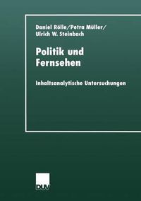 Cover image for Politik Und Fernsehen: Inhaltsanalytische Untersuchungen