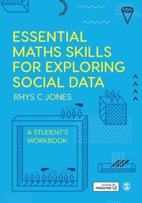 Cover image for Essential Maths Skills for Exploring Social Data: A Student's Workbook