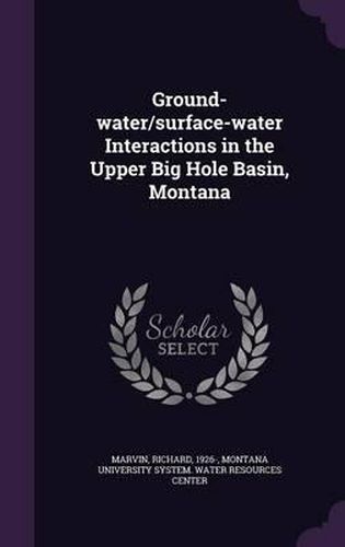 Ground-Water/Surface-Water Interactions in the Upper Big Hole Basin, Montana