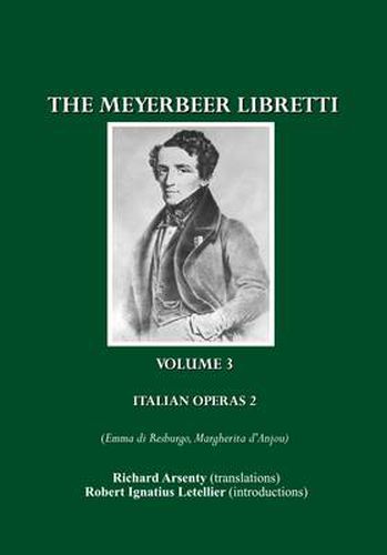 The Meyerbeer Libretti: Italian Operas 2 (Emma di Resburgo, Margherita d'Anjou)