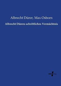 Cover image for Albrecht Durers schriftliches Vermachtnis