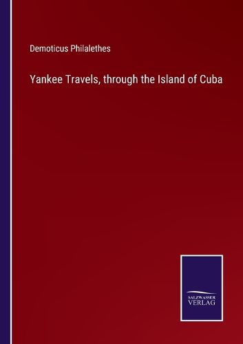 Cover image for Yankee Travels, through the Island of Cuba