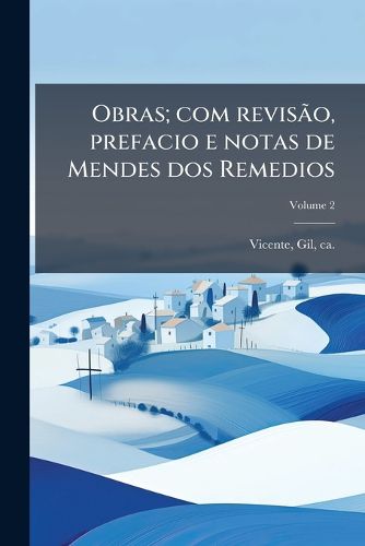 Cover image for Obras; Com Revisao, Prefacio E Notas de Mendes DOS Remedios Volume 2