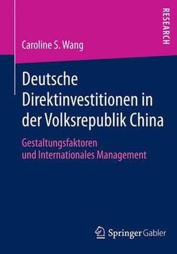 Cover image for Deutsche Direktinvestitionen in Der Volksrepublik China: Gestaltungsfaktoren Und Internationales Management