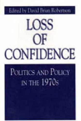 Loss of Confidence: Politics and Policy in the 1970s