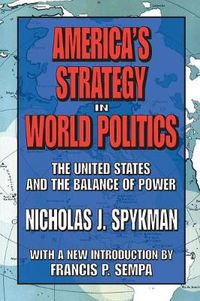 Cover image for America's Strategy in World Politics: The United States and the Balance of Power