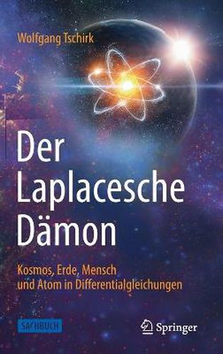 Cover image for Der Laplacesche Damon: Kosmos, Erde, Mensch und Atom in Differentialgleichungen