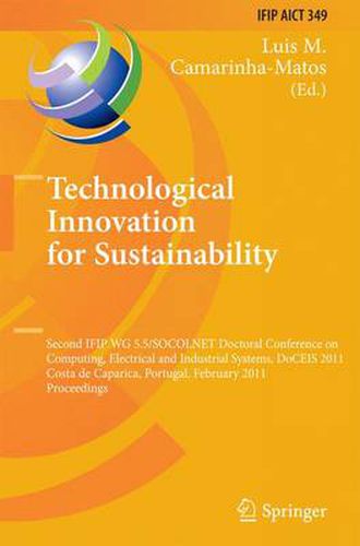 Cover image for Technological Innovation for Sustainability: Second IFIP WG 5.5/SOCOLNET Doctoral Conference on Computing, Electrical and Industrial Systems, DoCEIS 2011, Costa de Caparica, Portugal, February 22-24, 2011, Proceedings